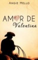Amor de Valentina - Angie Mello